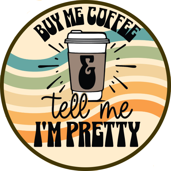 BUY ME A COFFEE AND TELL ME I'M PRETTY SCENT SEEDS AIR FRESHENER