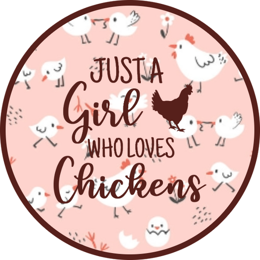 JUST A GIRL WHO LOVES CHICKENS