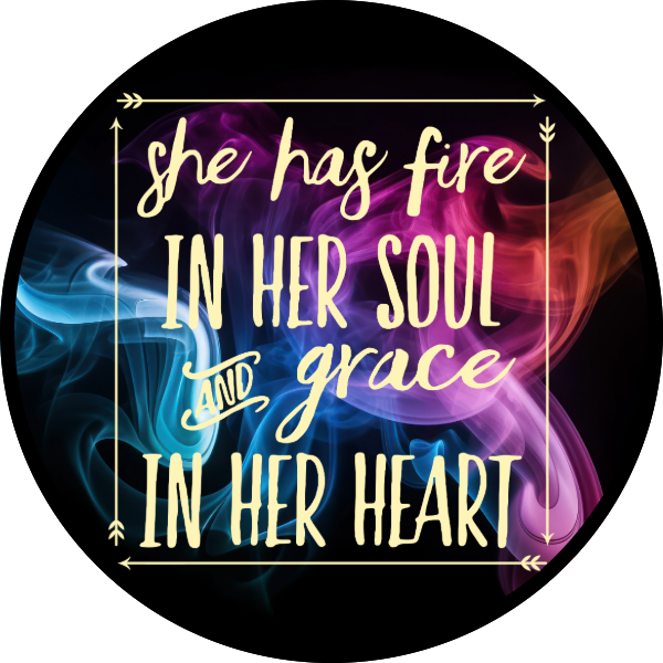 SHE HAS FIRE IN HER SOUL AND GRACE IN HER HEART SCENT SEEDS AIR FRESHENER