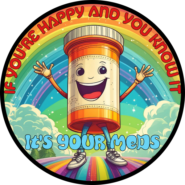 IF YOU'RE HAPPY AND YOU KNOW IT'S YOUR MEDS SCENT SEEDS AIR FRESHENER