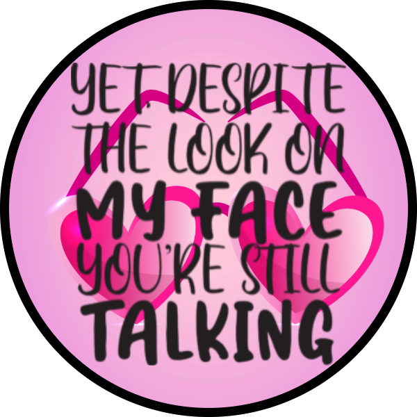 YET DESPITE THE LOOK ON MY FACE YOU'RE STILL TALKING SCENT SEEDS AIR FRESHENER