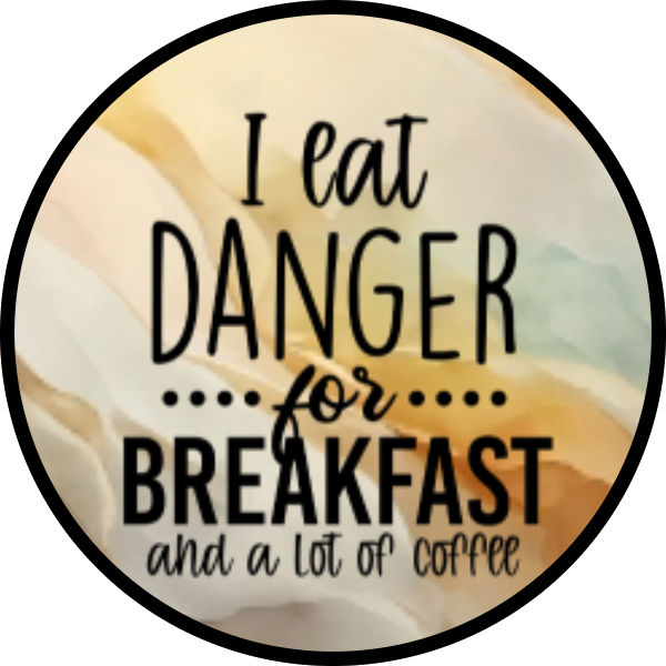 I EAT DANGER FOR BREAKFAST AND A LOT OF COFFEE SCENT SEEDS AIR FRESHENER