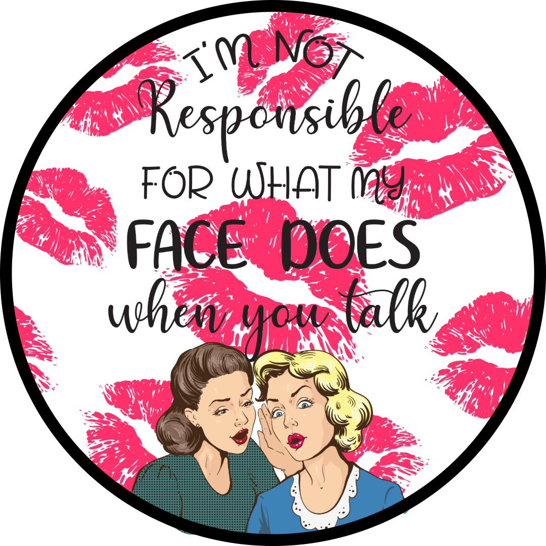 I'M NOT RESPONSIBLE FOR WHAT MY FACE DOES WHEN YOU TALK SCENT SEEDS AIR FRESHENER