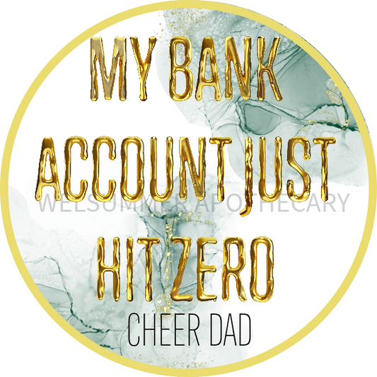 MY BANK ACCOUNT JUST HIT ZERO CHEER DAD