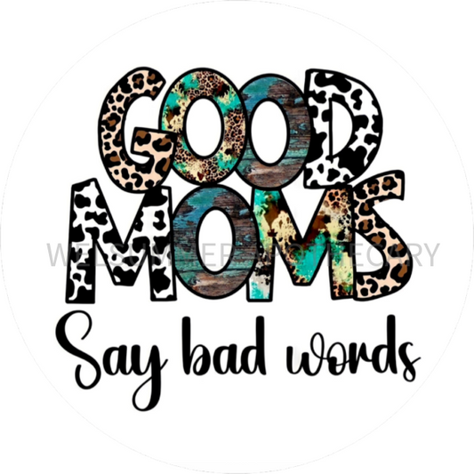 GOOD MOMS SAY BAD WORDS