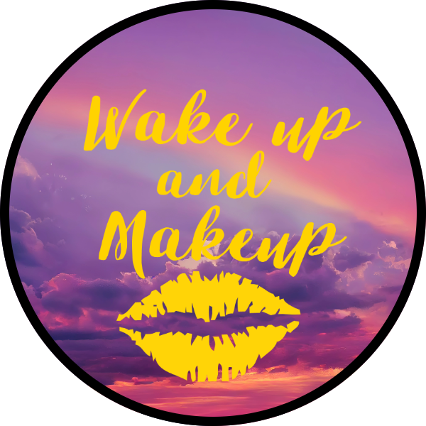 WAKE UP AND MAKEUP