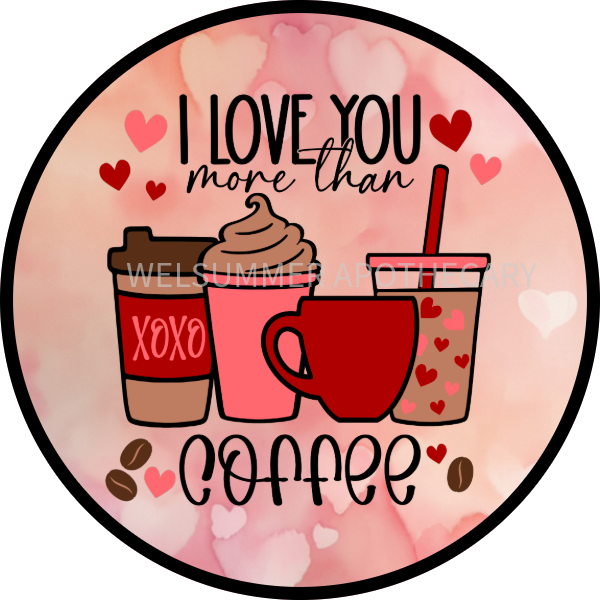 I LOVE YOU MORE THAN COFFEE
