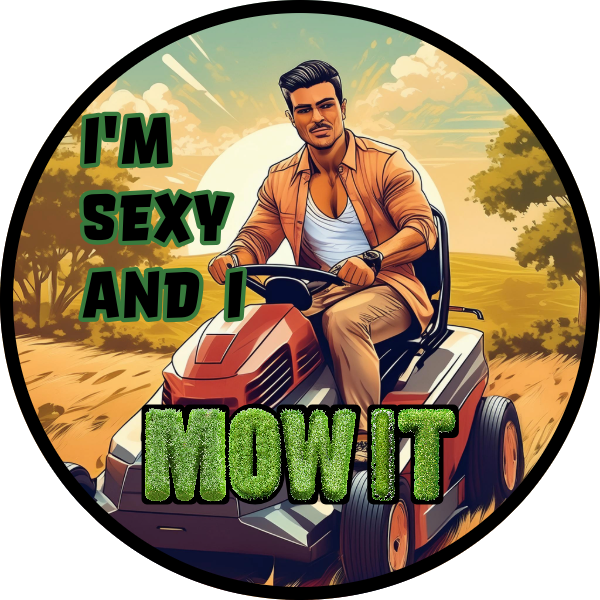 I'M SEXY AND I MOW IT