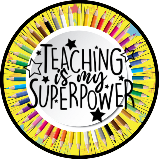 TEACHING IS MY SUPER POWER