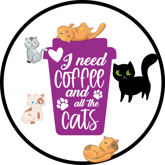I NEED COFFEE AND ALL THE CATS