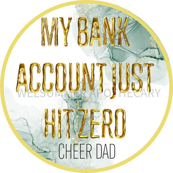 MY BANK ACCOUNT JUST HIT ZERO CHEER DAD