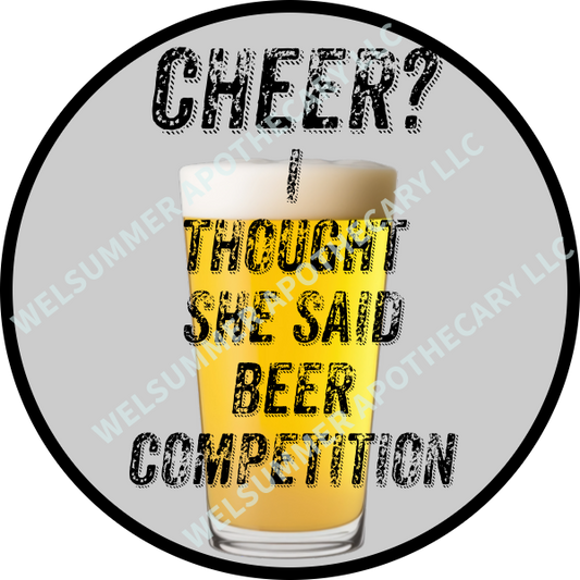 CHEER, I THOUGHT YOU SAID BEER COMPETITION