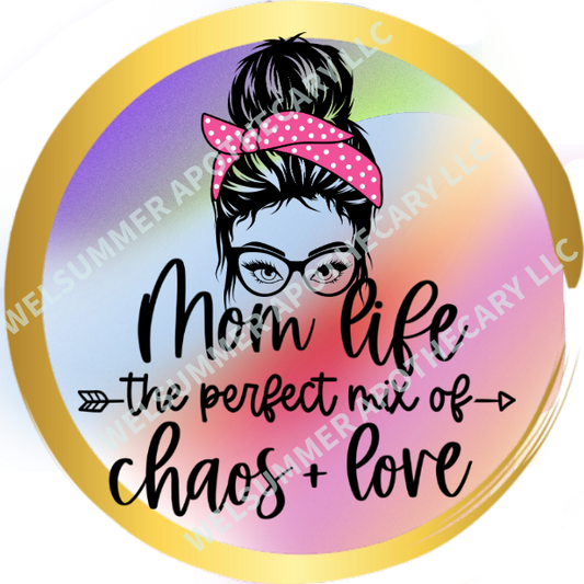 MOM LIFE THE PERFECT MIX OF CHAOS AND LOVE