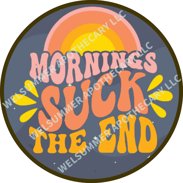 MORNINGS SUCK THE END