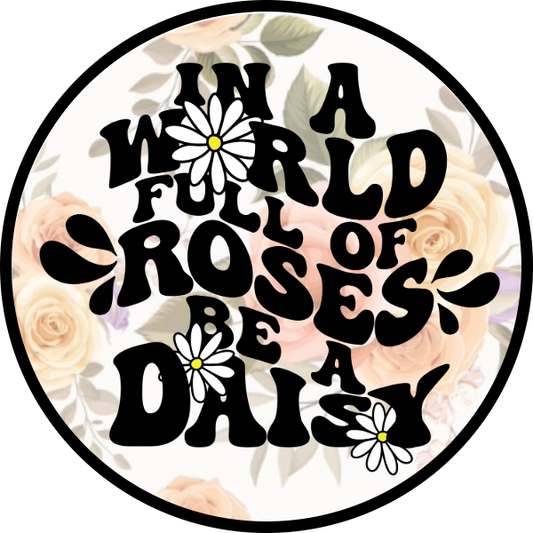 IN A WORLD FULL OF ROSES BE A DAISY SCENT SEEDS AIR FRESHENER